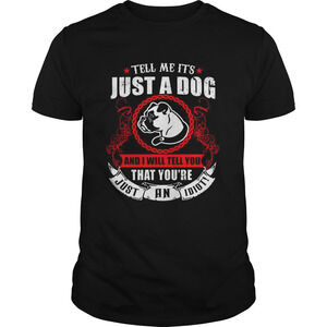 Pug Tell Me Its Just A Dog And I Will Tell You That Youre Just An Idiot Shirt